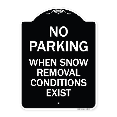 Signmission No Parking When Snow Removal Conditions Exist Heavy-Gauge Aluminum Sign, 18" L, 24" H, BW-1824-23639 A-DES-BW-1824-23639